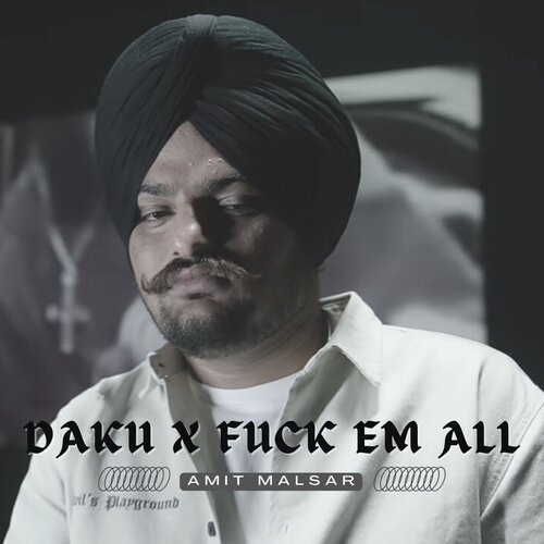 Daku × Fuck Em All Remix Sidhu Moose Wala Mp3 Song Download